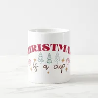 Christmas Is A Cup - Christmas