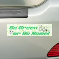 “Go Green or Go Home” Bumper Sticker