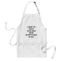 I Used To Have Dyslexia Black Text Adult Apron