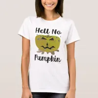 Hell No Pumpkin Funny  Halloween Slogan T-Shirt