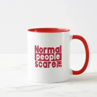 Funny Mug - Normal People Scare Me