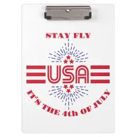 Stay fly it's the 4th of July Clipboard