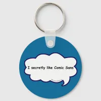 I secretly love comic sans! keychain