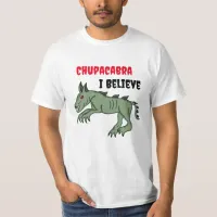 Chupacabra | I Believe  T-Shirt