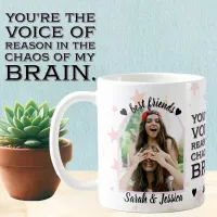 Best Friend Voice of Reason Friendship Photo Coffee Mug