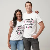 There Is Always Place For Hope - Cancer Awareness T-Shirt