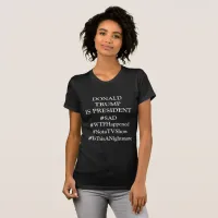 Donald Trump is President #SAD anti Trump shirt