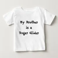 My Brother is a Sugar Glider Baby T-Shirt