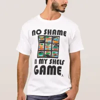 No Shame Shelf Game Fun Gaming Motto T-Shirt