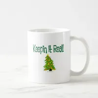 Keep it Real Christmas Tree Coffee Mug