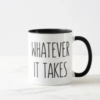 Whatever It Takes Inspiring Message Mug