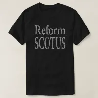 Reform SCOTUS T-Shirt