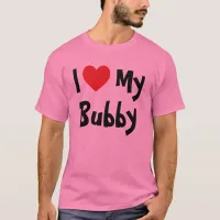 I Love My Bubby T-Shirt