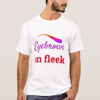 Colorful Eyebrows on Fleek Trendy Flawless, ZFJ T-Shirt