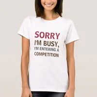 Competition addict entering competitions competing T-Shirt