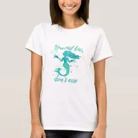 Mermaid Hair Dont Care T-Shirt