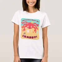 Fun Crab Mornings Make Me Crabby Cartoon T-Shirt