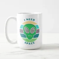 I Need Space | Funny Vintage Alien Pun Coffee Mug