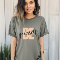 Modern Typography Be Yourself T-shirts