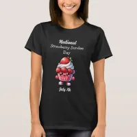 July 7th is National Strawberry Sundae Day T-Shirt