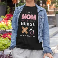 I'm a Mom and a Nurse Nothing Scares Me