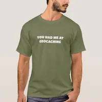 You Had Me At Geocaching T-Shirt