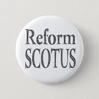 Reform SCOTUS Button