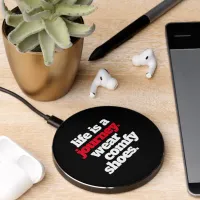 Funny Quote Life is a Journey ... Wireless Charger