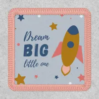 Dream Big Little One Cute Cartoon Space Rocket Patch