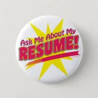 Ask me about my Resume! Pinback Button