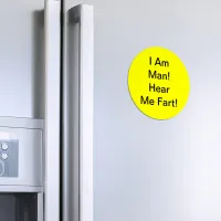 I Am Man Hear Me Fart Magnet