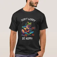 Cute Frog Playing a Guitar | Don't Worry, Be Hoppy T-Shirt