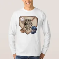 My Boy Might Not Always Swing But I Do So  T-Shirt