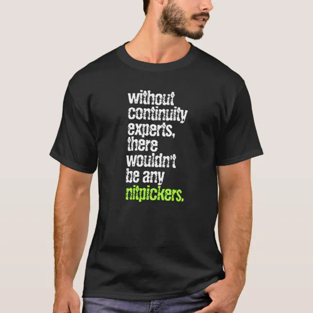 Funny Continuity Experts and Nitpickers T-Shirt