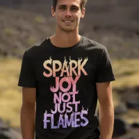 Rainbow Spark Joy, Not Just Flames T-Shirt