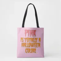 Pink is a Halloween Color Funny October Slogan Tote Bag