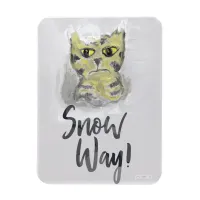 Snow Way Painted Cat Folk Art Fun Cute Slogan Magnet