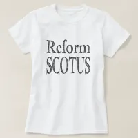 Reform SCOTUS T-Shirt