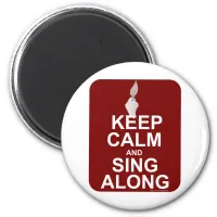 Keep Calm Sing Along Magnet