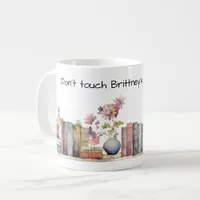 Don't Touch Coffee Mug - Personalize Name