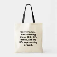 Sorry I'm Late Meme Life Hacks Tote Bag