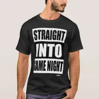 Straight Into Game Night Saying T-Shirt