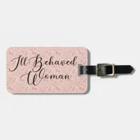 Ill-Behaved Woman, Well-Behaved Women Quote Luggage Tag