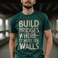 Build Bridges: Creative Typography T-Shirt