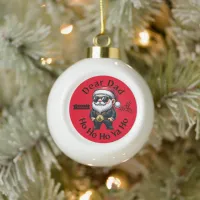 Dear Dad Ho Ho Ho Ya Ho - Gangster Christmas | Red Ceramic Ball Christmas Ornament