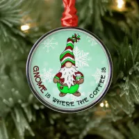 Gnome is Where the Coffee is | Cute Christmas Metal Ornament