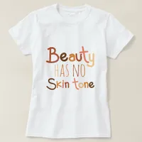 Beauty Has No Skin Tone T-Shirt