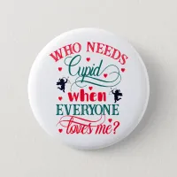 Who Needs Cupid When Everyone Loves Me, ZFJ Button