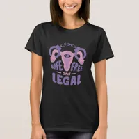 Safe Free and Legal Uterus T-Shirt