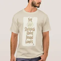 Not Sheepish About Boardgames Fun Slogan T-Shirt